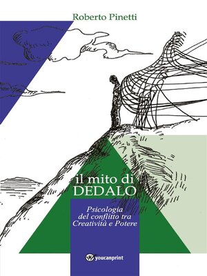 cover image of il mito di Dedalo--Psicologia del conflitto tra Creatività e Potere